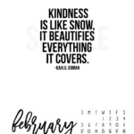 2017 February Calendar Kindness Is Like Snow Inspirational Quote